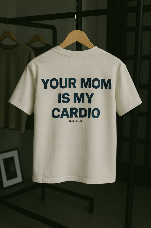 Your Mom Is My Cardio T-Shirt